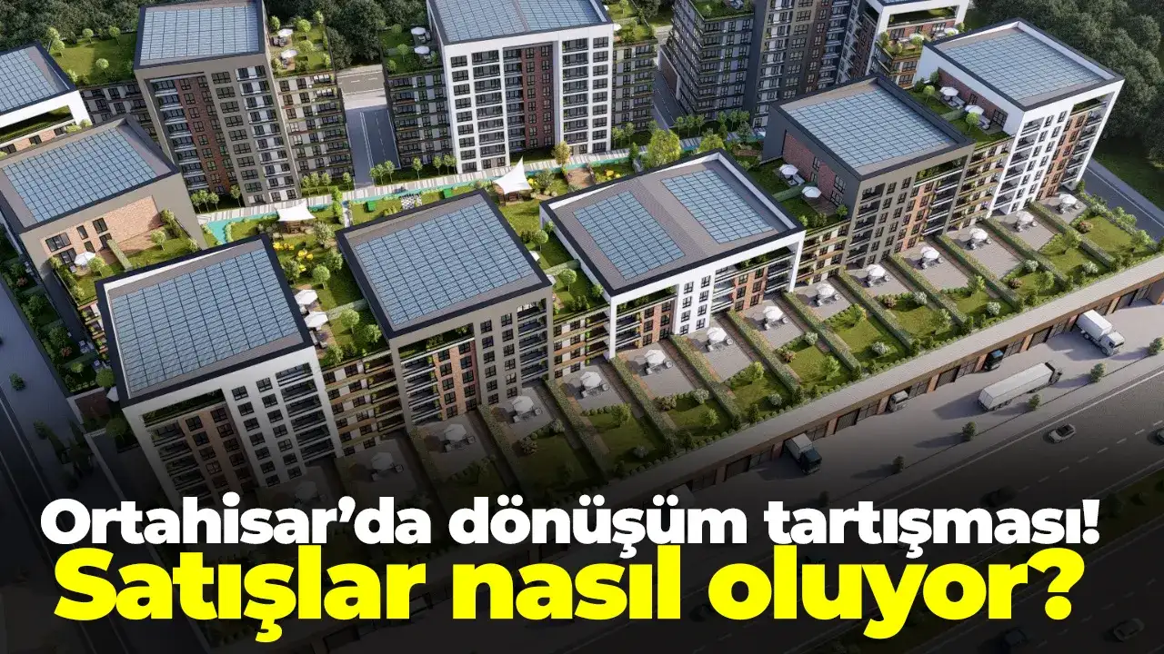 Ortahisar’da dönüşüm tartışması: Satışlar nasıl oluyor?