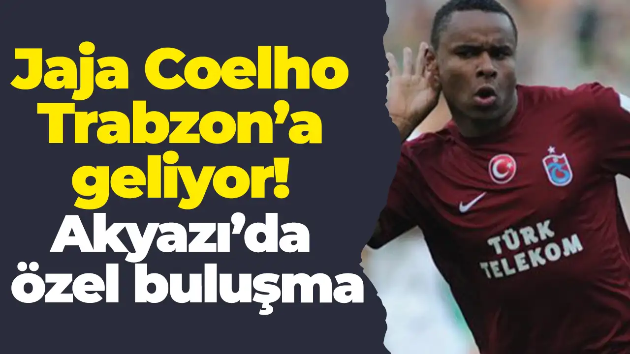 Jaja Coelho Trabzon’a geliyor: Akyazı’da özel buluşma