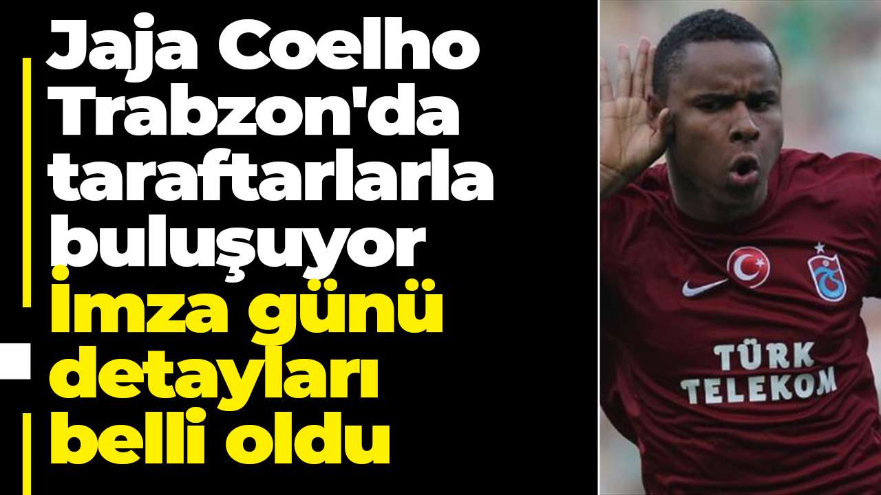 Jaja Coelho Trabzon'da taraftarlarla buluşuyor: İmza günü detayları belli oldu