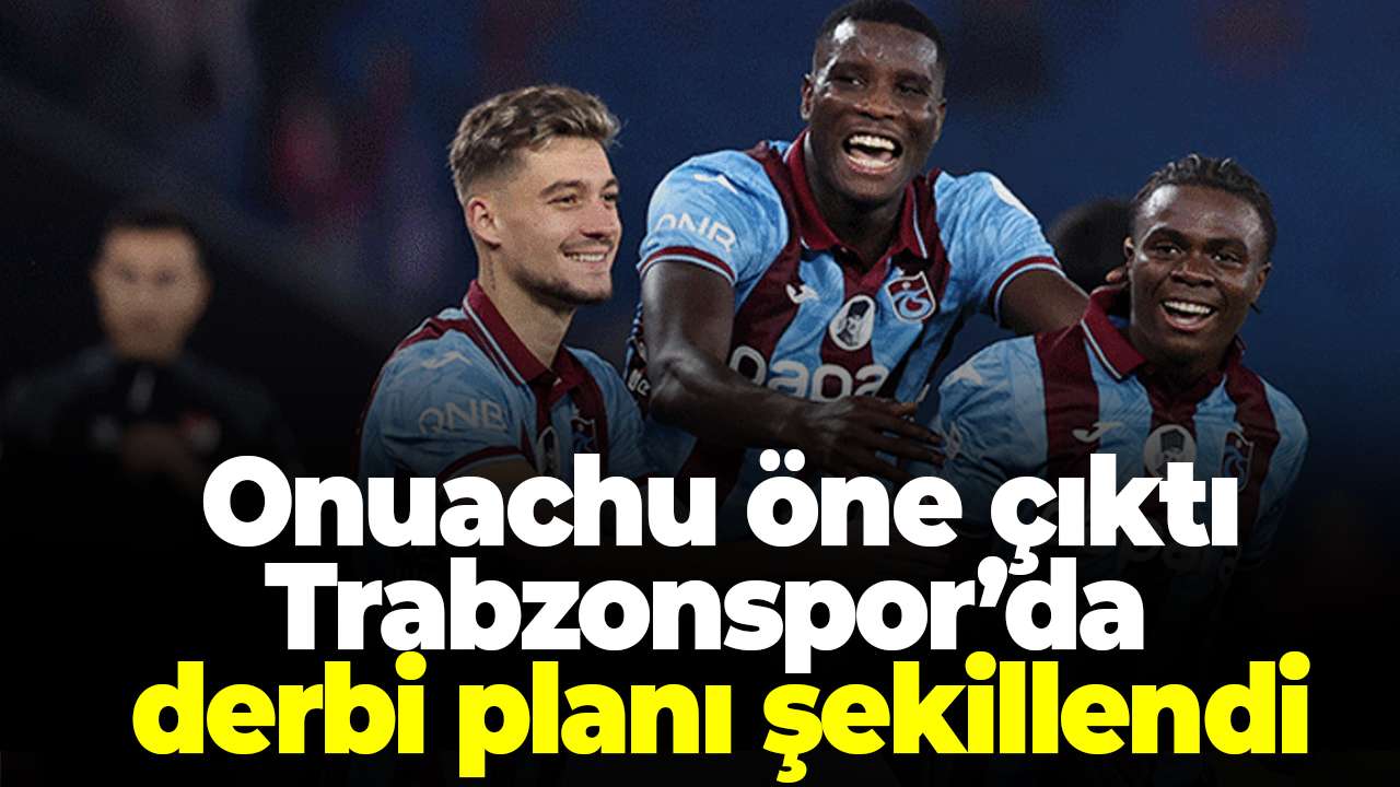Onuachu rakamları öne çıktı, Trabzonspor’da derbi planı şekillendi