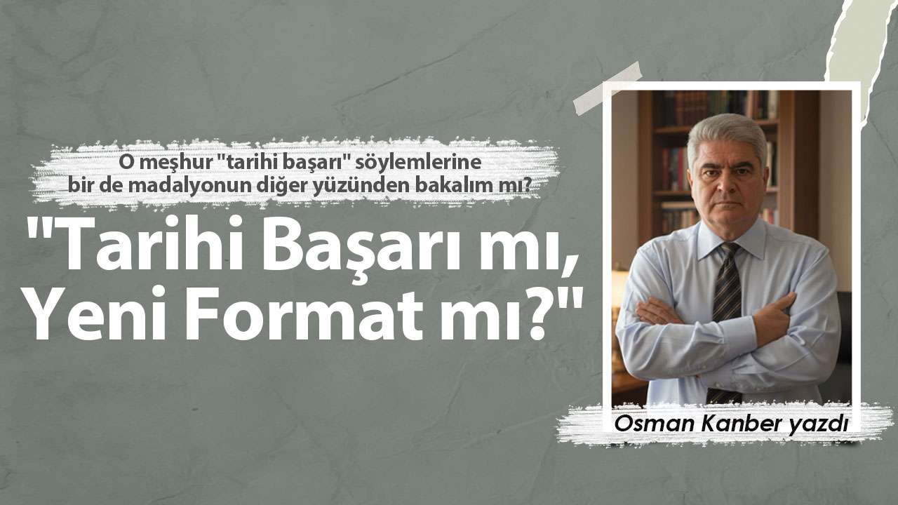 "Tarihi Başarı mı, Yeni Format mı?"