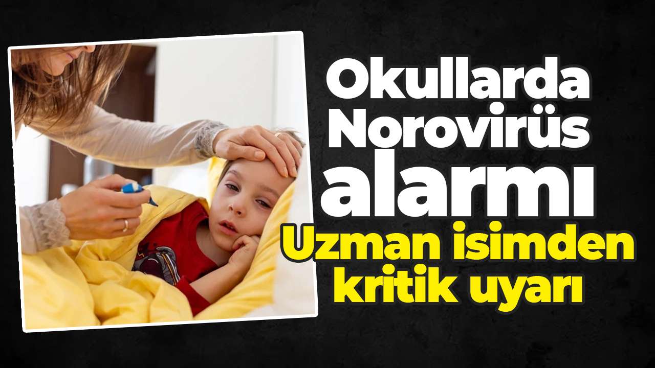 Okullarda yayılan Norovirüs enfeksiyonu için uzmanından hayati 5  uyarı