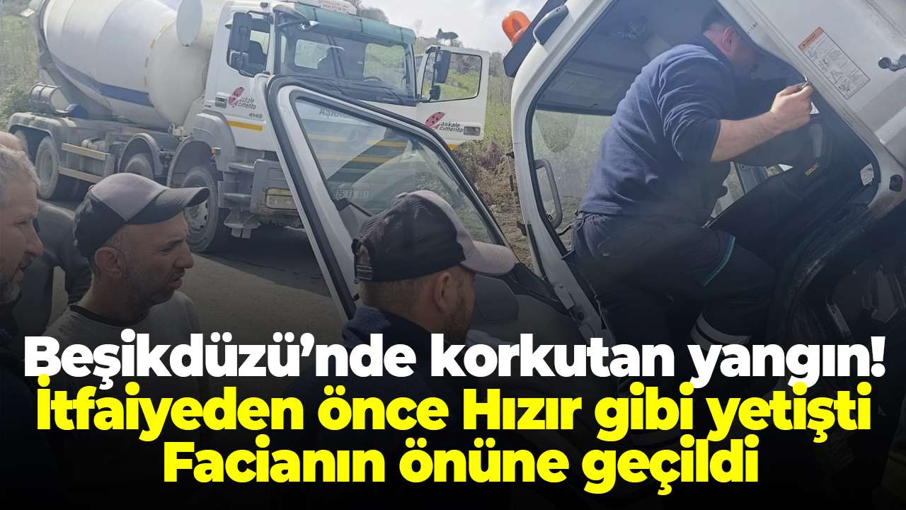 Beşikdüzü’nde korkutan yangın! İtfaiyeden önce Hızır gibi yetişti facianın önüne geçildi