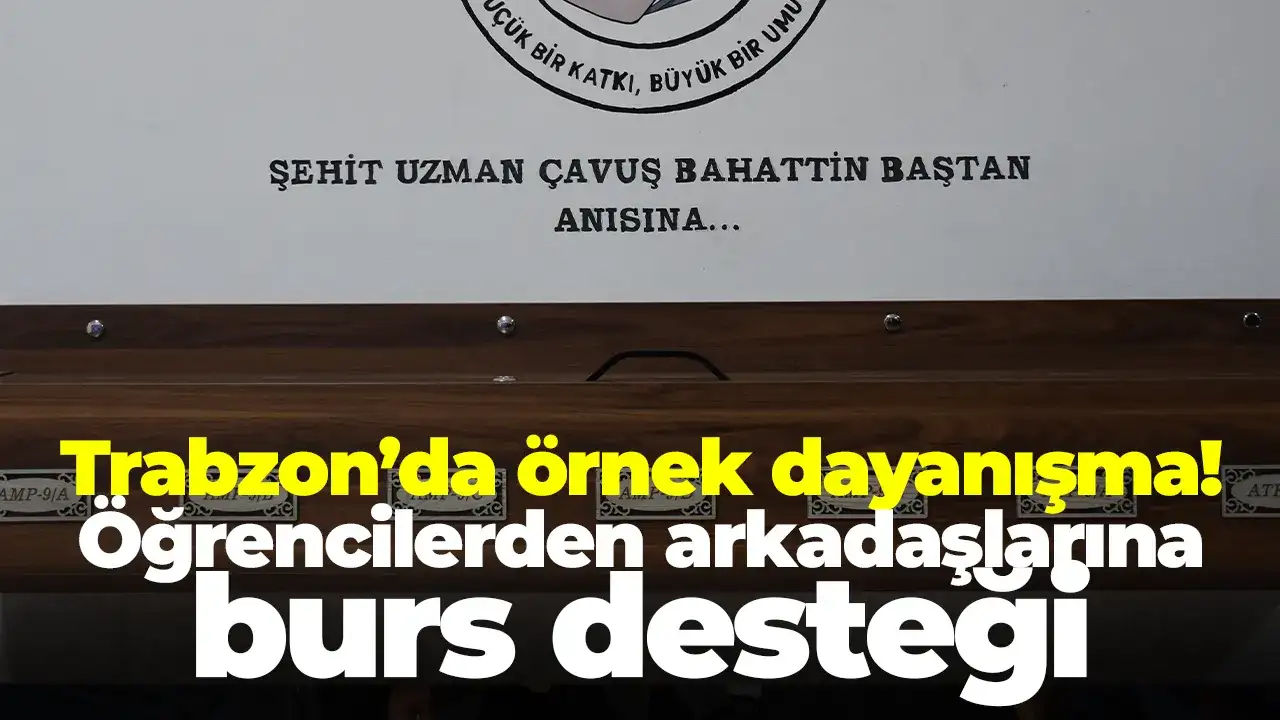 Trabzon’da örnek dayanışma: Öğrencilerden arkadaşlarına burs desteği