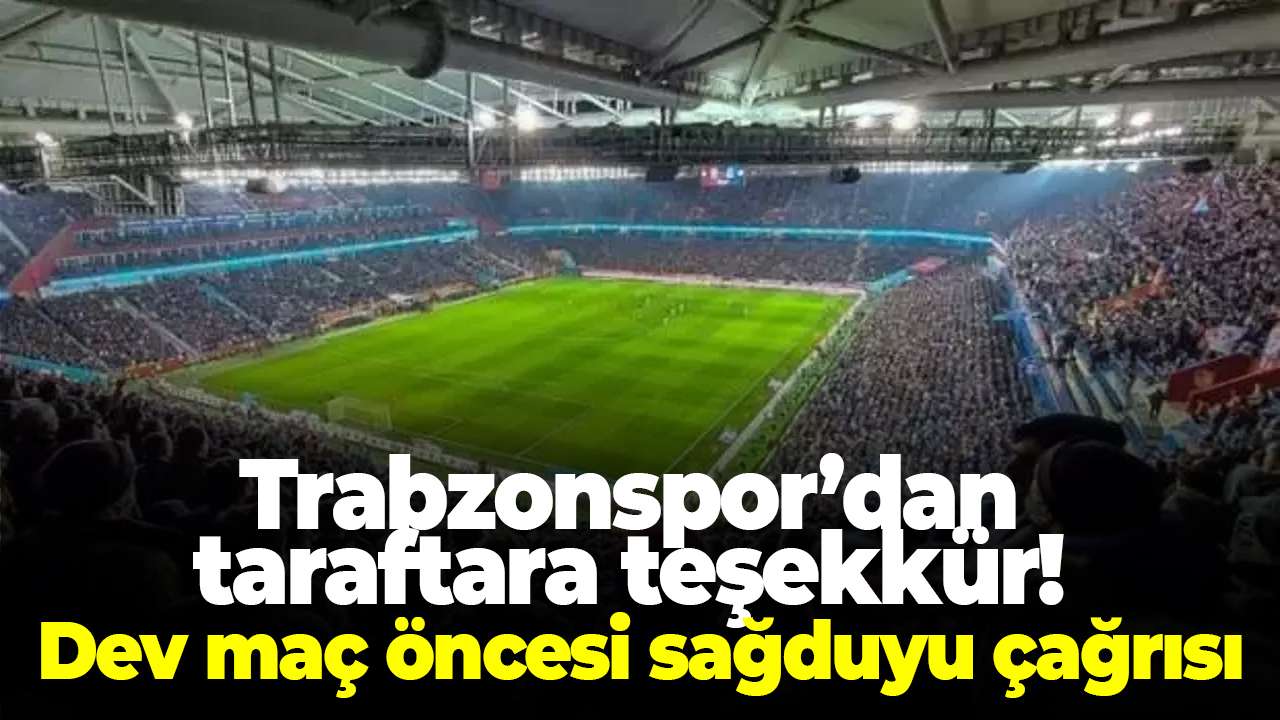 Trabzonspor’dan taraftara teşekkür! Galatasaray maçı öncesi sağduyu çağrısı