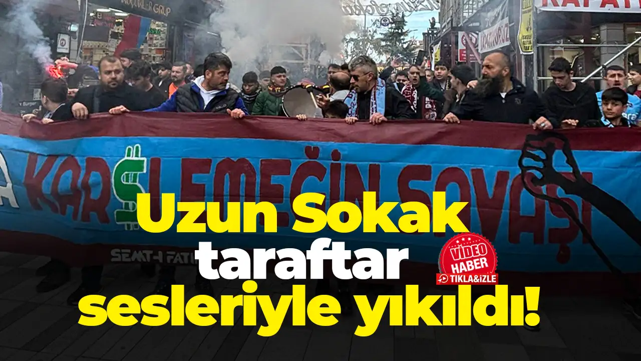 Trabzon’da derbi öncesi coşku: Uzun Sokak taraftar sesleriyle yıkıldı