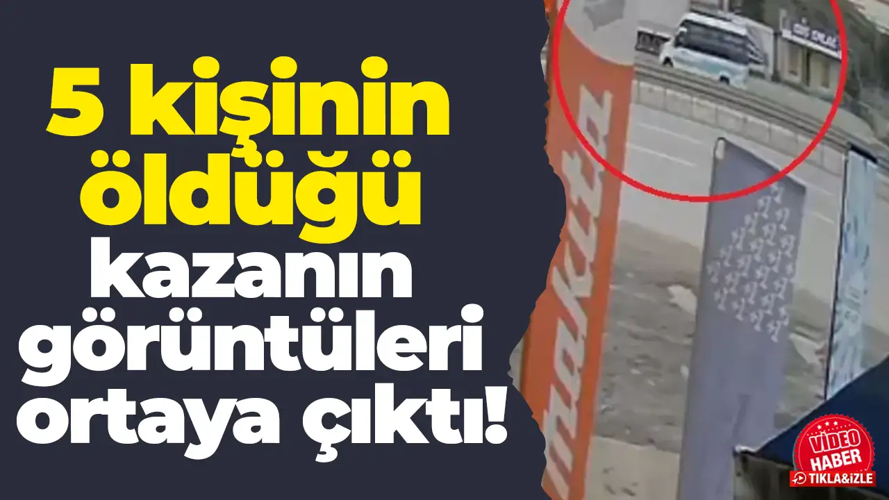 Ankara'da 5 kişinin öldüğü kazanın görüntüleri ortaya çıktı
