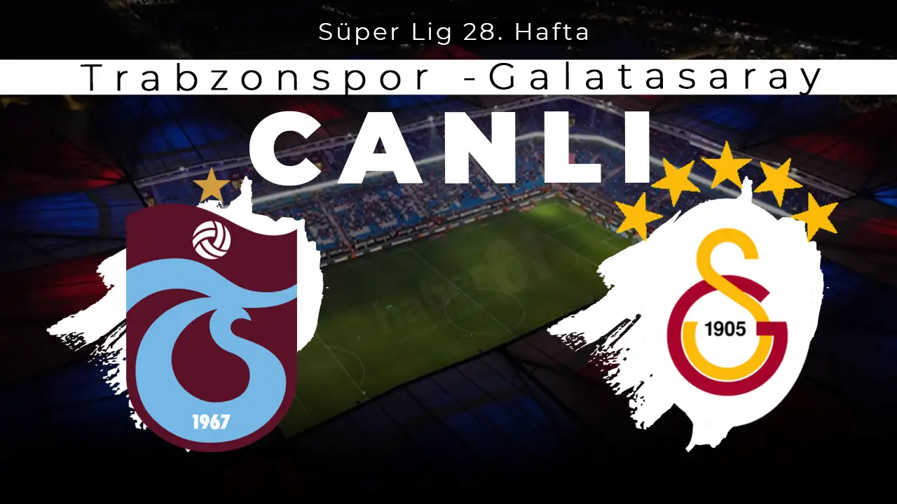 Trabzonspor-Galatasaray canlı takip: Papara Park’ta kritik randevu