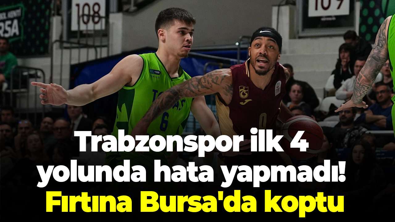 Trabzonspor ilk 4 yolunda hata yapmadı! Fırtına Bursa'da koptu