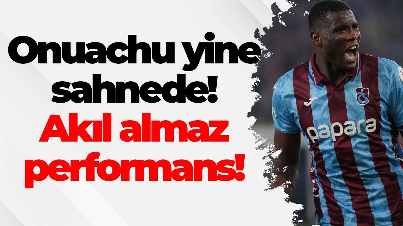 Onuachu yine sahnede! Akıl almaz performans! Krallık yürüyüşünde tam gaz!
