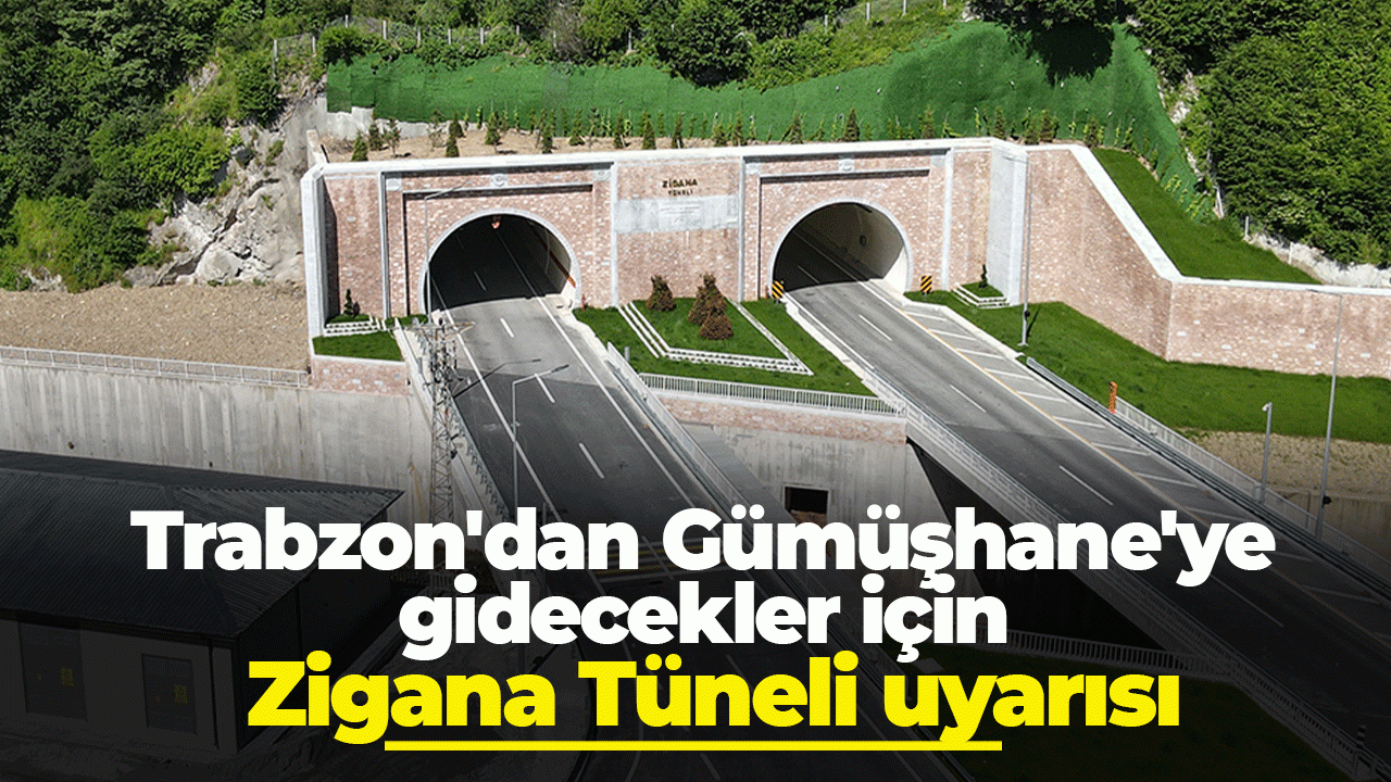 Trabzon'dan Gümüşhane'ye gidecekler için Zigana Tüneli uyarısı