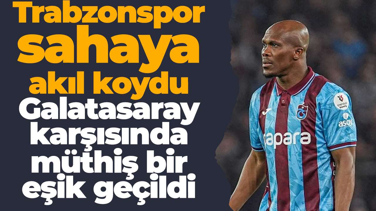 Trabzonspor sahaya akıl koydu Galatasaray karşısında müthiş bir eşik geçildi