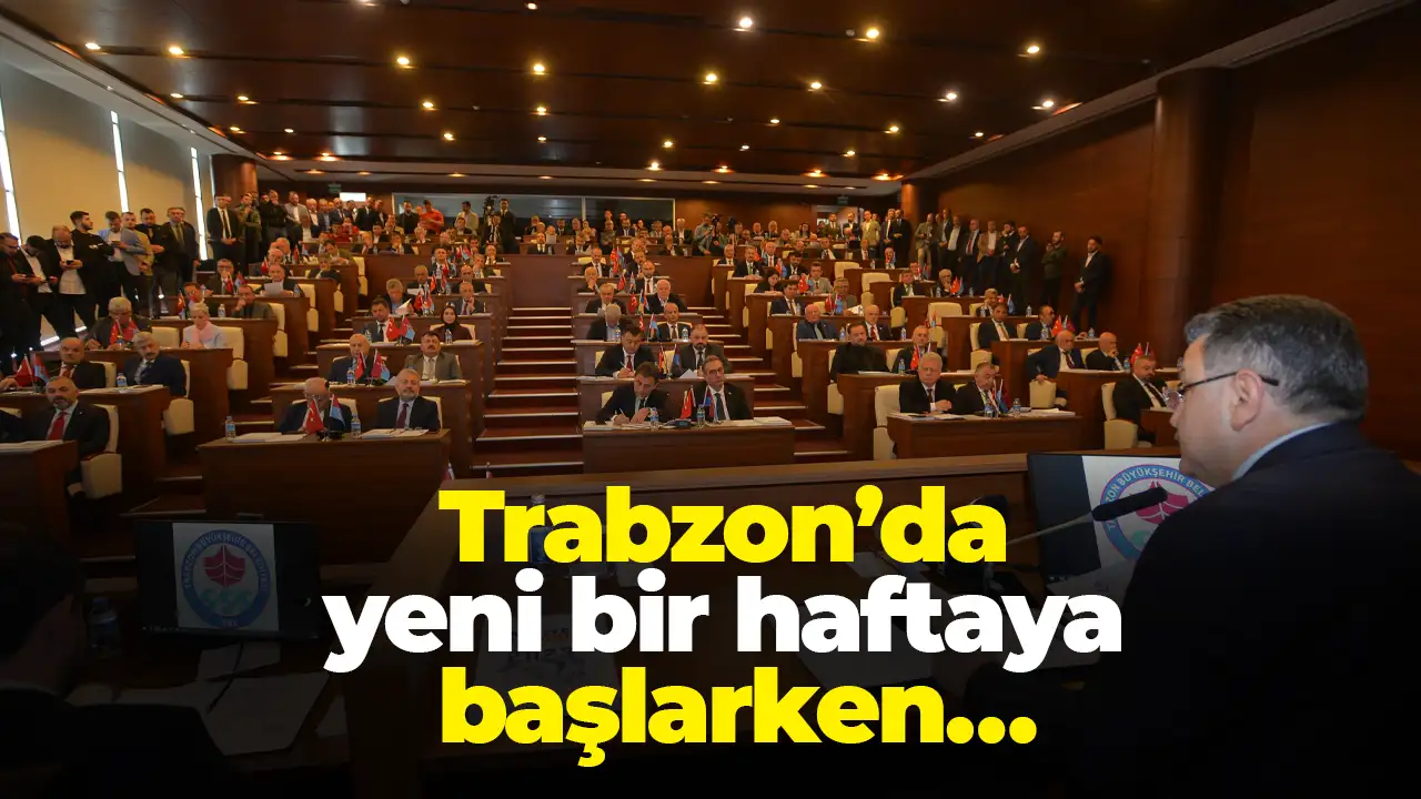 Trabzon’da yeni bir haftaya başlarken…