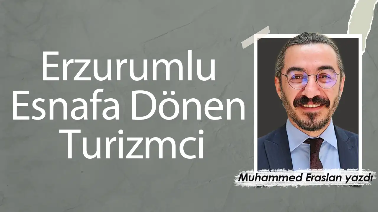 Erzurumlu Esnafa Dönen Turizmci