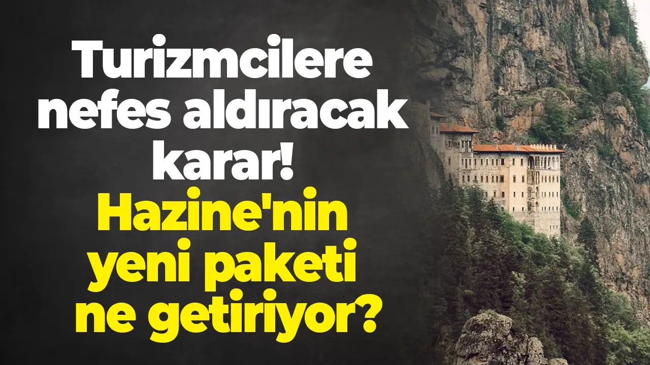 Turizmcilere nefes aldıracak karar: Hazine'nin yeni paketi ne getiriyor?