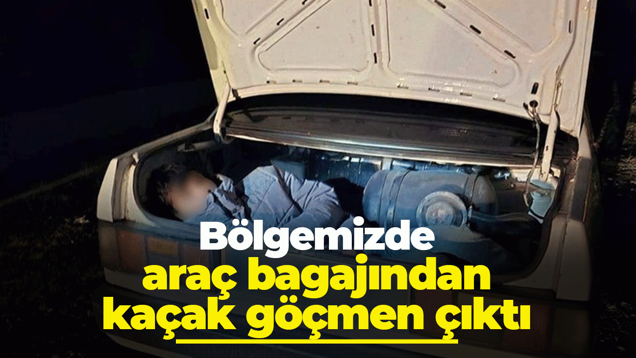 Bölgemizde araç bagajından kaçak göçmen çıktı