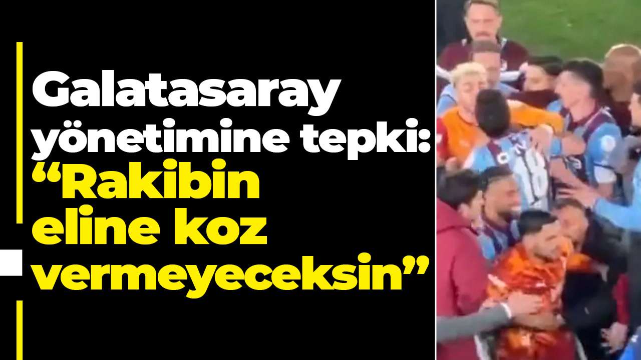 Galatasaray yönetimine tepki: “Rakibin eline koz vermeyeceksin”
