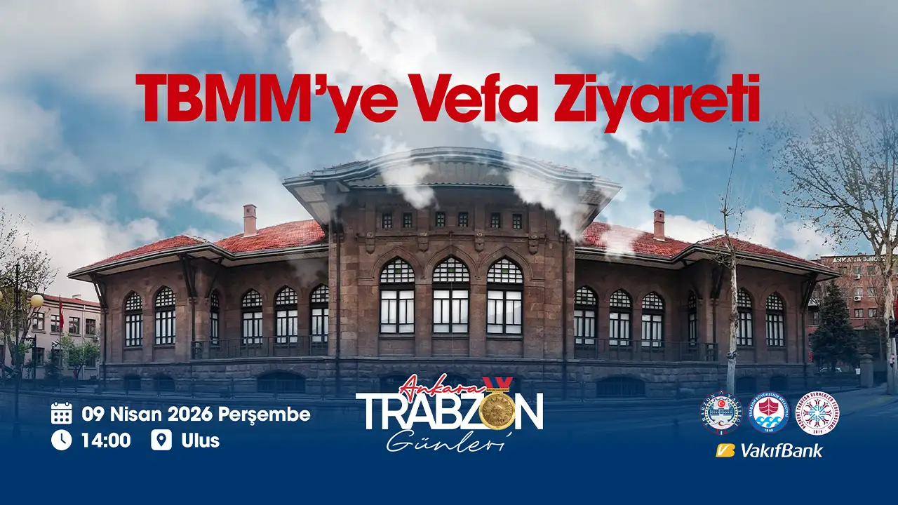 Ankara Trabzon Günleri, TBMM’ye Vefa ziyareti ile başlıyor