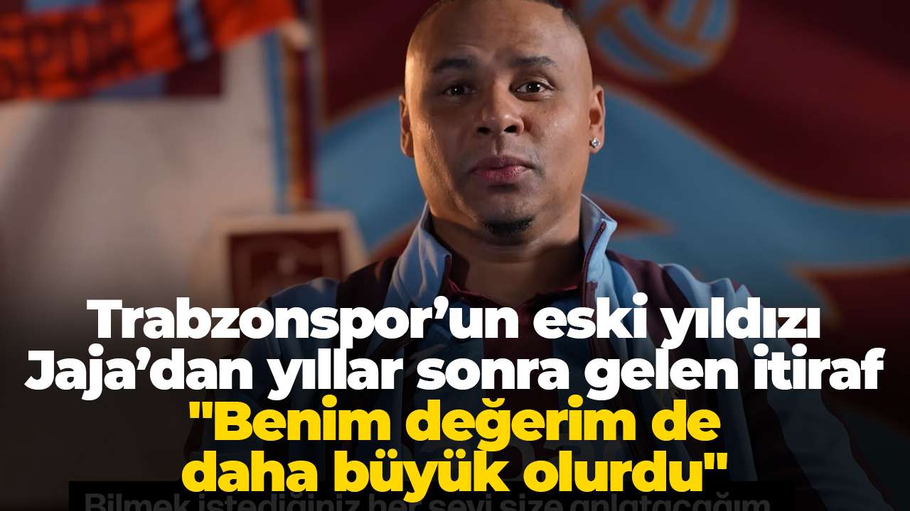 Trabzonspor’un eski yıldızı Jaja’dan yıllar sonra gelen itiraf 