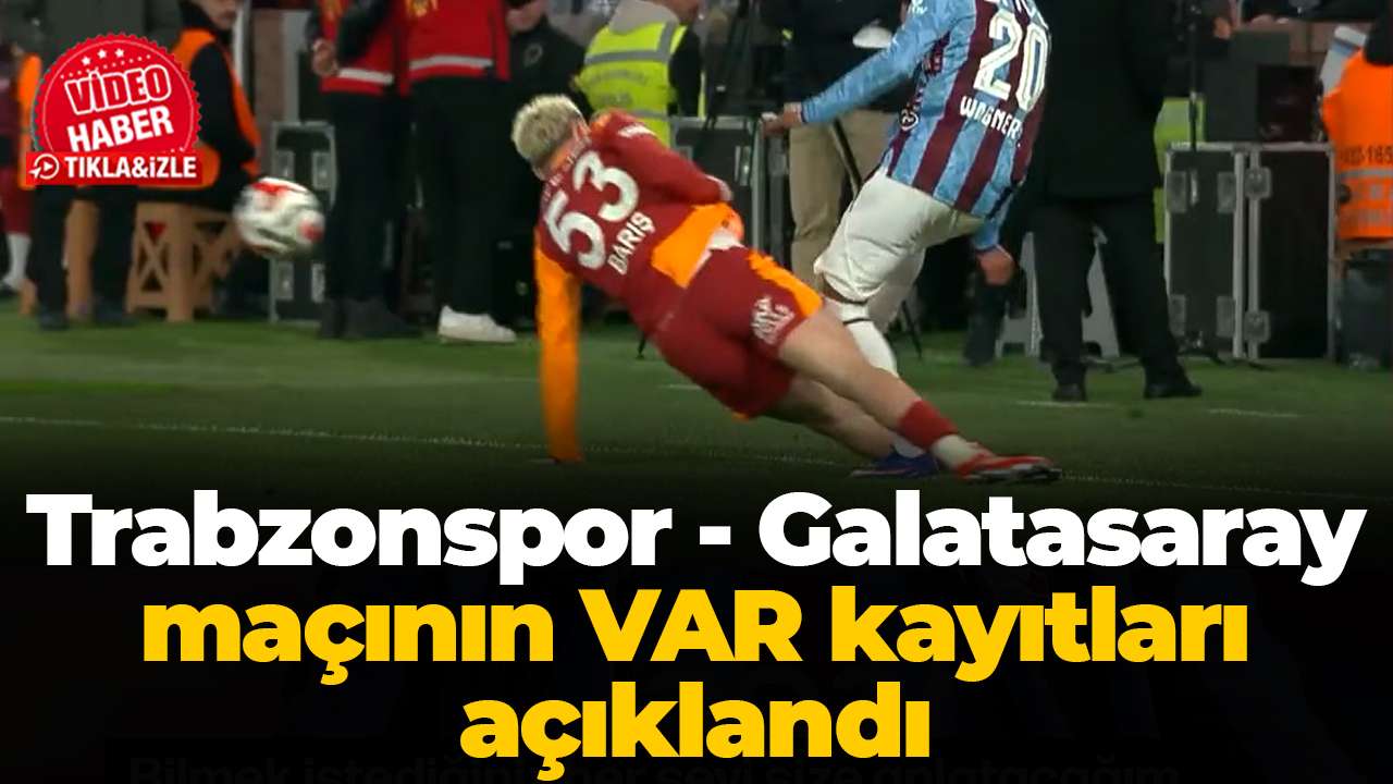 Trabzonspor - Galatasaray maçının VAR kayıtları açıklandı