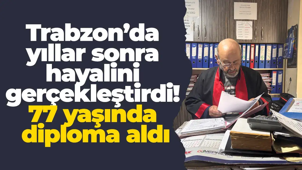 Trabzon’da yıllar sonra hayalini gerçekleştirdi: 77 yaşında diploma aldı