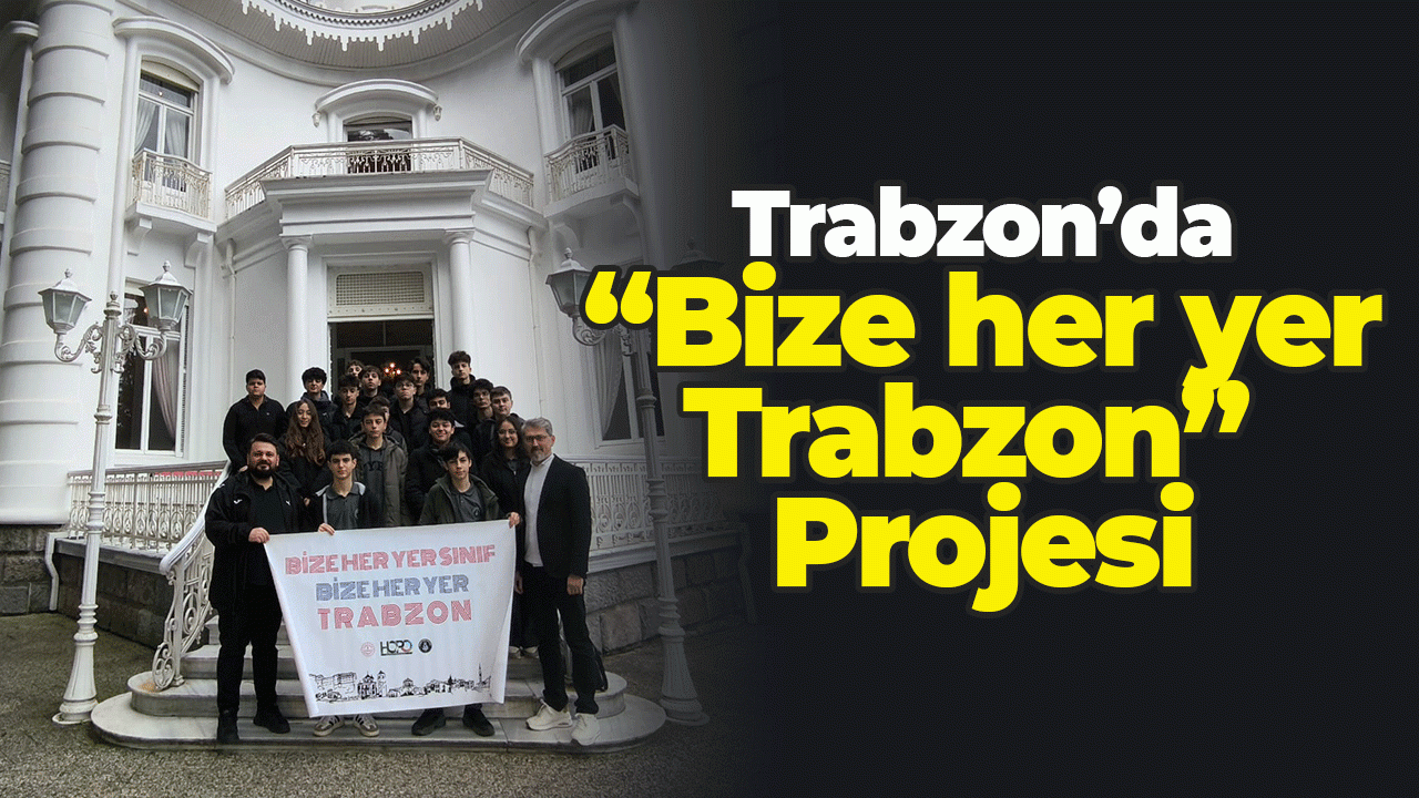 Trabzon'da "Bize her yer Trabzon" projesi