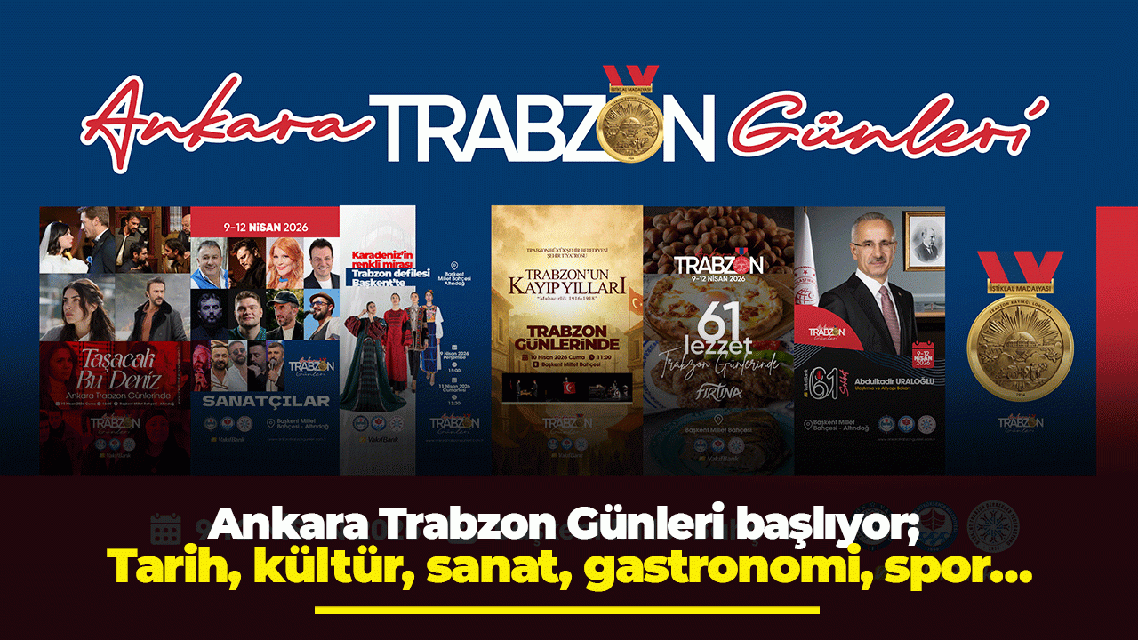 Ankara Trabzon Günleri başlıyor; Tarih, kültür, sanat, gastronomi, spor…