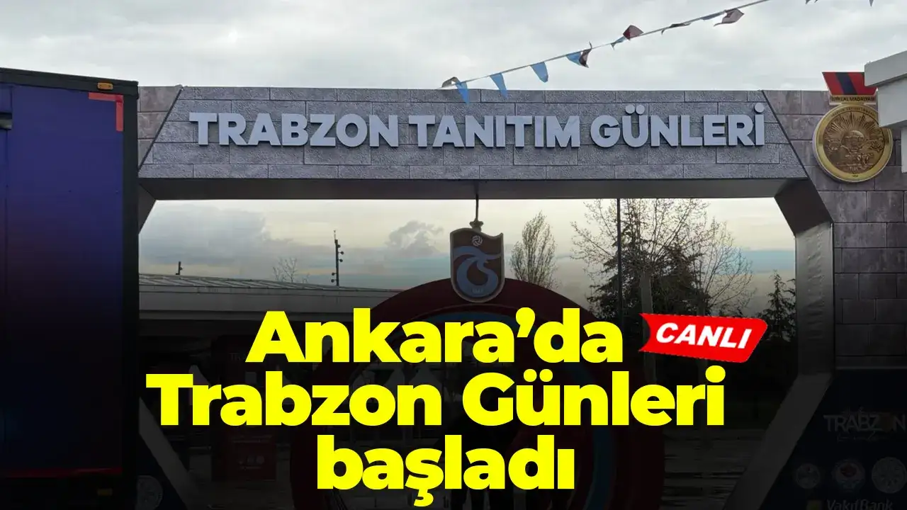 Ankara’da Trabzon Günleri başladı – CANLI YAYIN