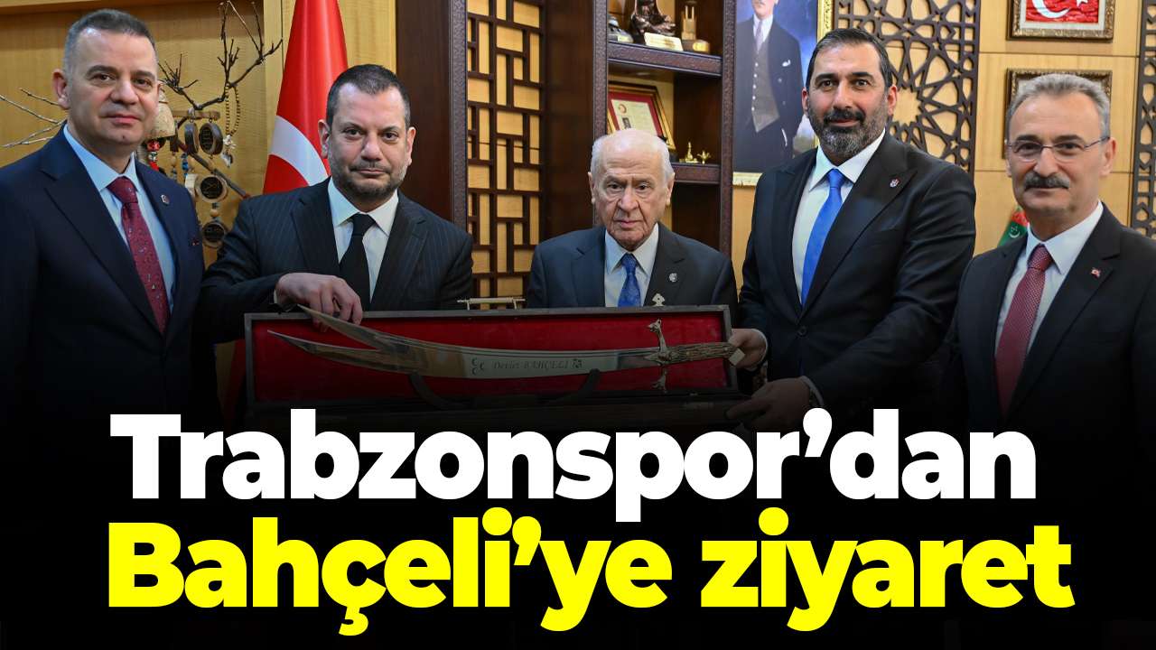 Trabzonspor Başkanı Ertuğrul Doğan’dan Bahçeli’ye ziyaret