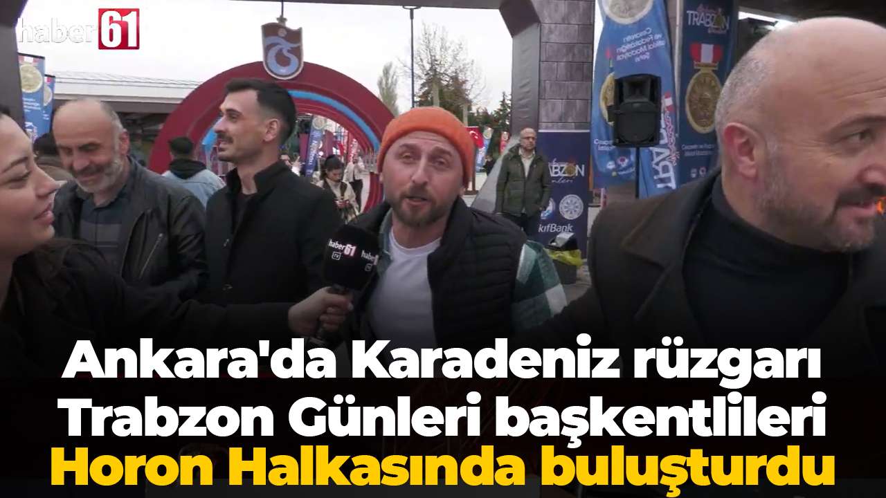Ankara'da Karadeniz rüzgarı: Trabzon Günleri başkentlileri Horon Halkasında buluşturdu