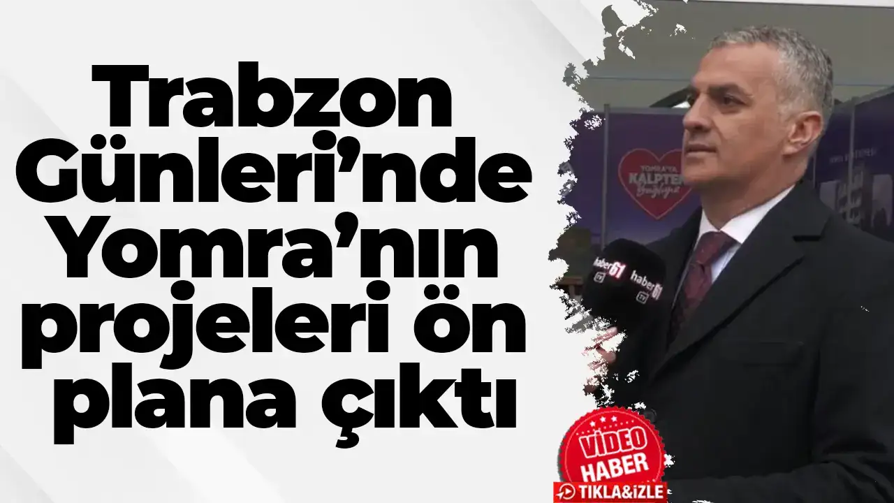 Trabzon Günleri’nde Yomra’nın projeleri ön plana çıktı