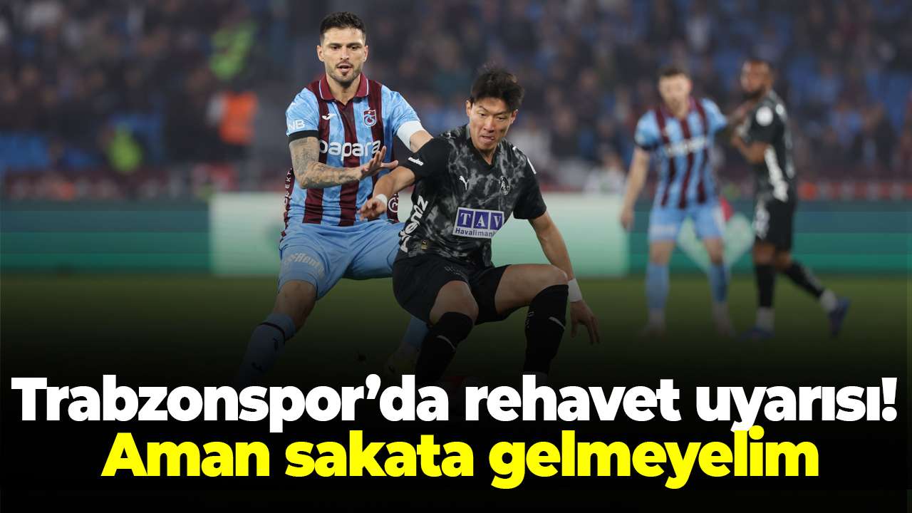 Trabzonspor’da rehavet uyarısı! Aman sakata gelmeyelim