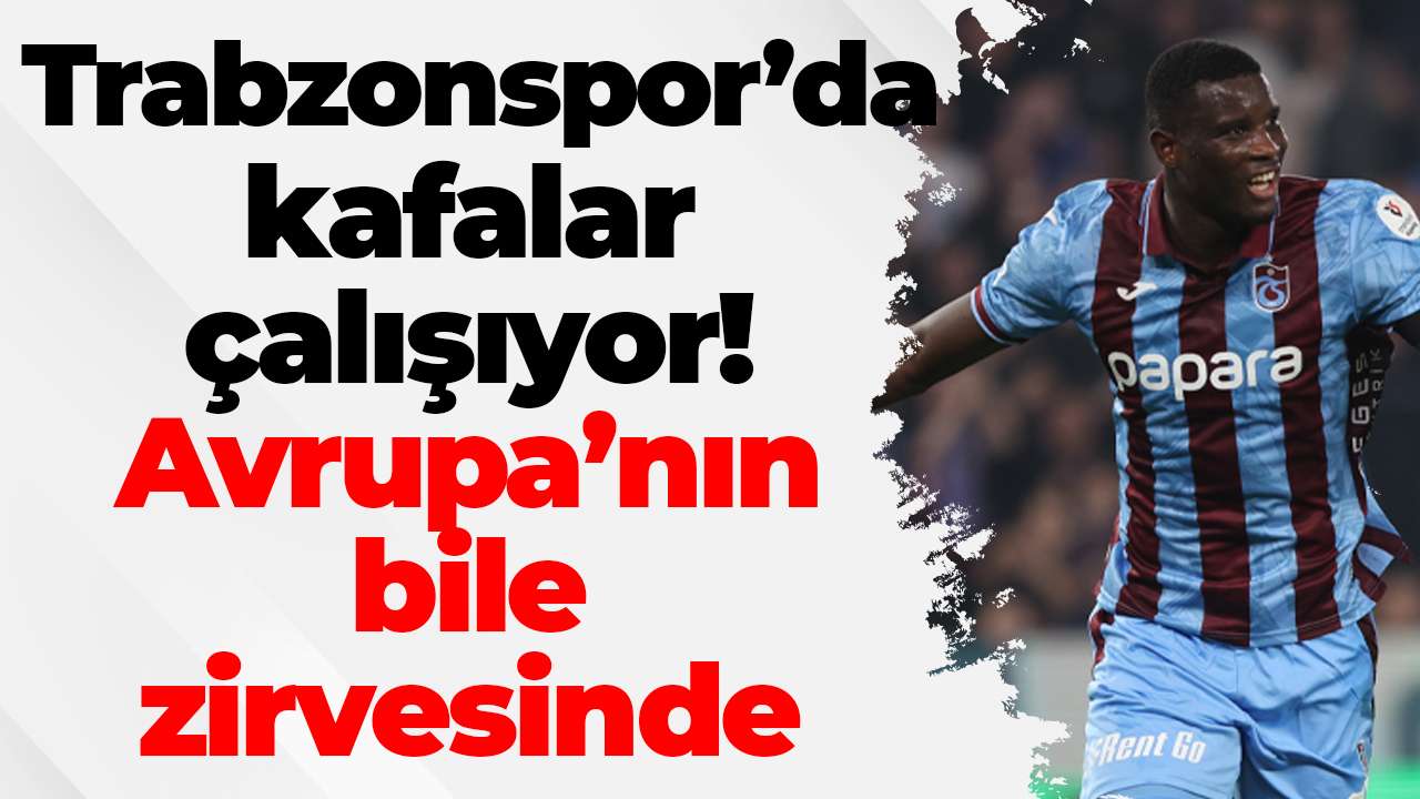 Trabzonspor’da kafalar çalışıyor! Avrupa’nın bile zirvesinde