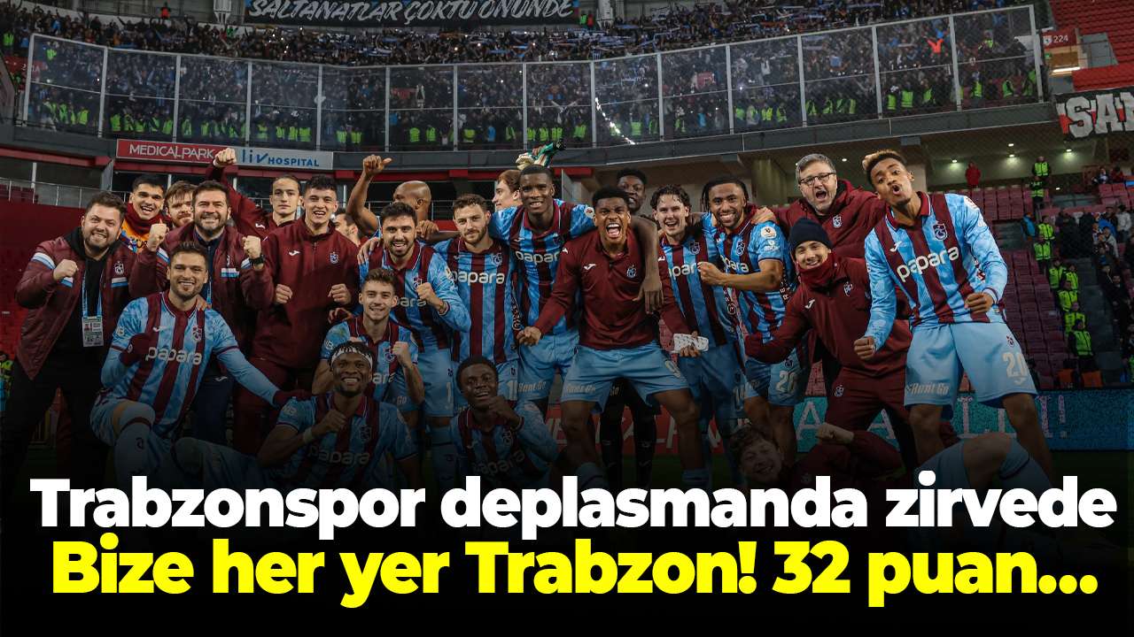 Trabzonspor deplasmanda zirvede: Bize her yer Trabzon! 32 puan…