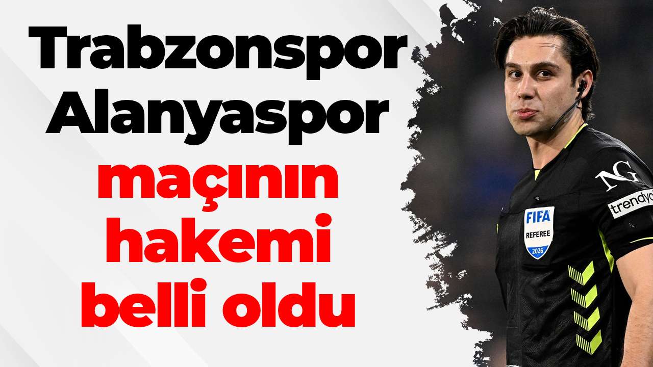 Trabzonspor Alanyaspor maçının hakemi belli oldu