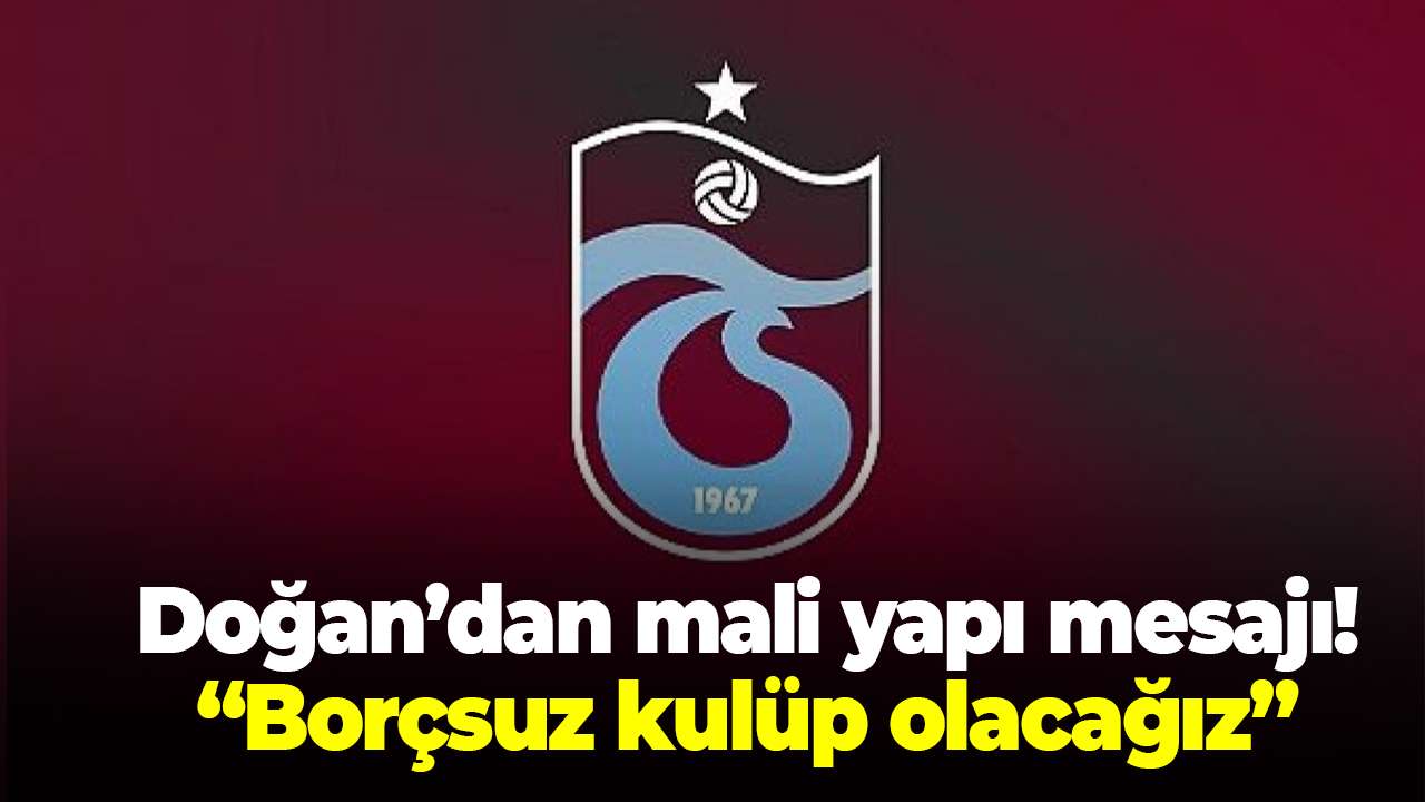 Ertuğrul Doğan’dan mali yapı mesajı: “Borçsuz kulüp olacağız”