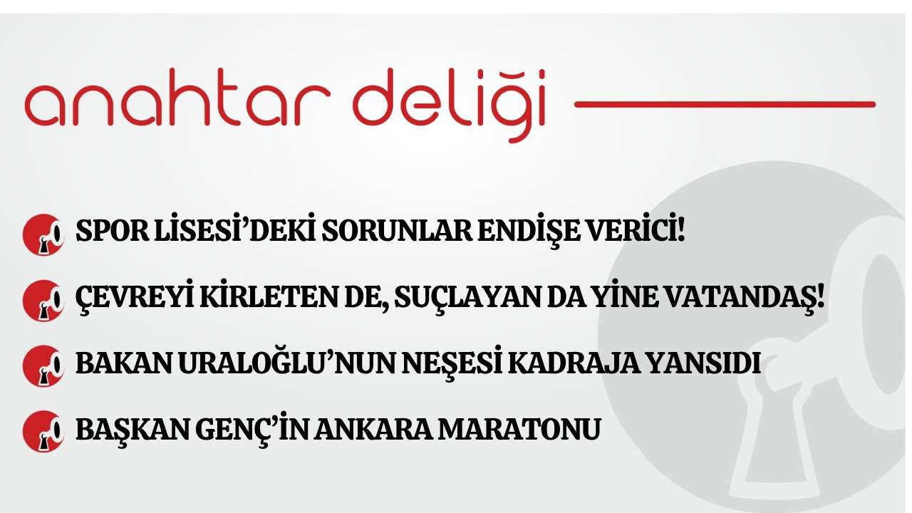 Anahtar Deliği 11.04.2026- Spor Lisesi’deki sorunlar endişe verici!