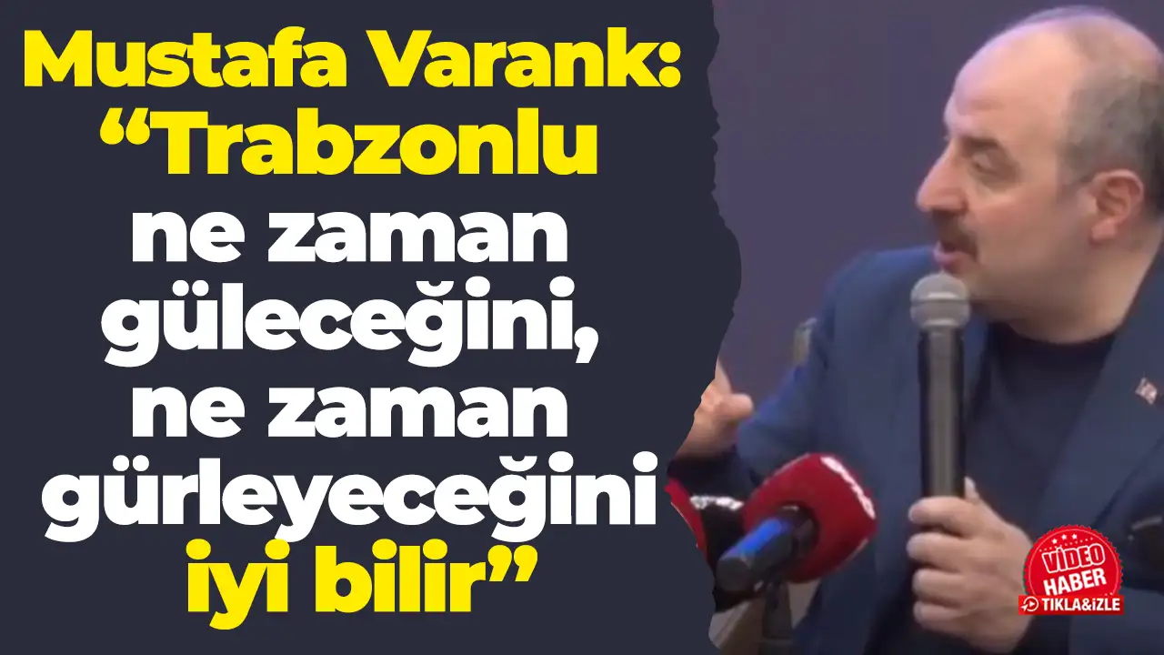 Mustafa Varank: “Trabzonlu ne zaman güleceğini, ne zaman gürleyeceğini iyi bilir”