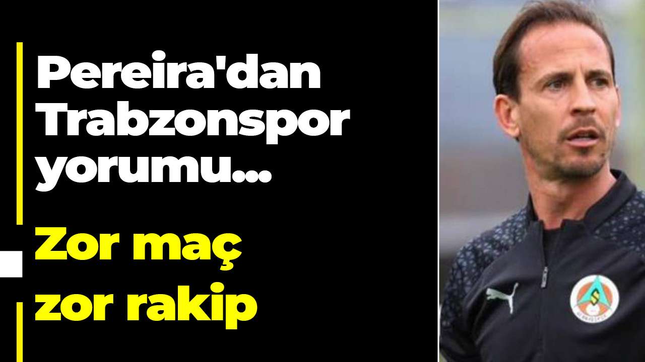 Joao Pereira'dan maç öncesi Trabzonspor yorumu: "Oldukça zor maç bizi bekliyor"