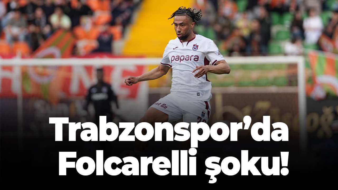 Trabzonspor’da Folcarelli şoku! Başakşehir’de yok!