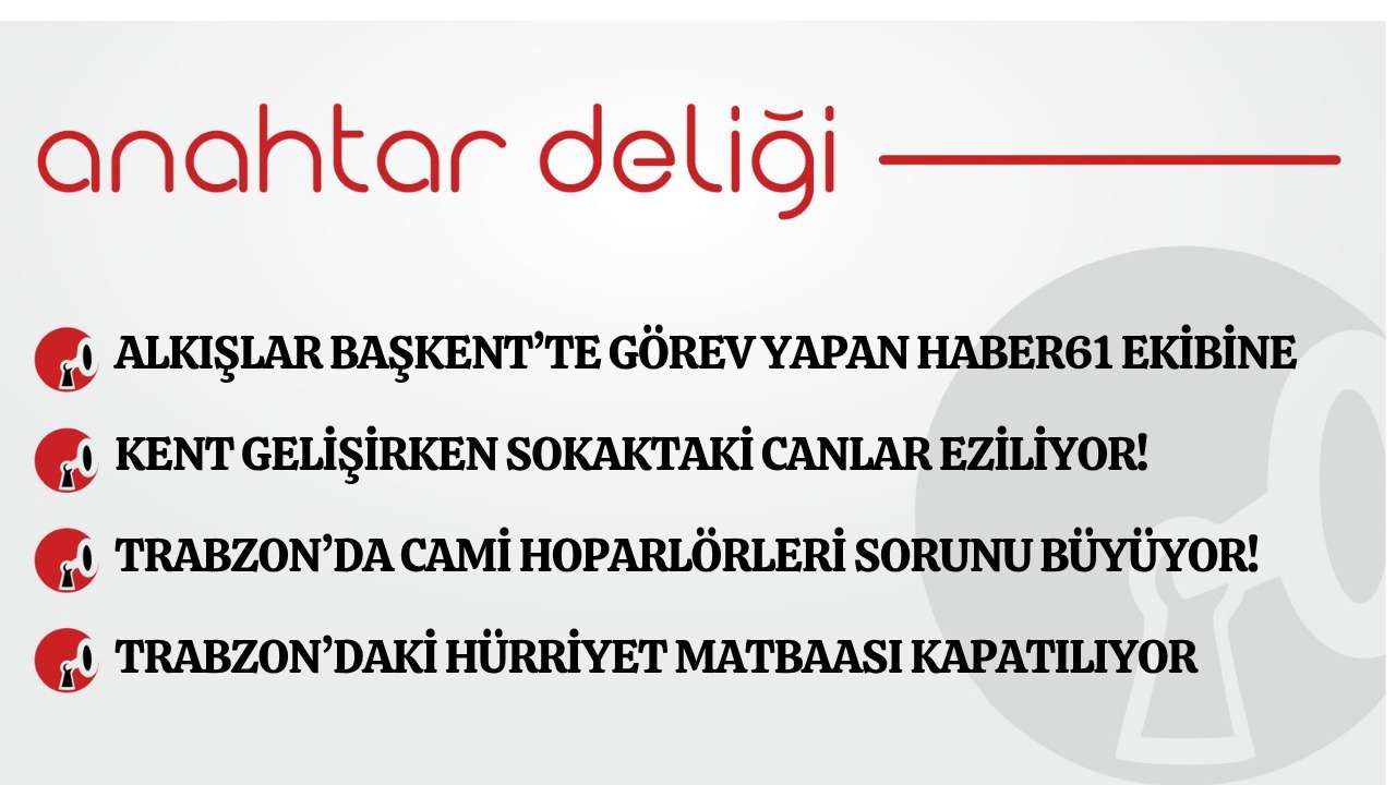 Anahtar Deliği 13.04.2026-  Alkışlar başkent’te görev yapan Haber61 ekibine
