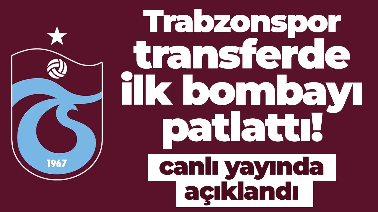Canlı yayında duyurdu: Trabzonspor transferde ilk bombayı patlattı