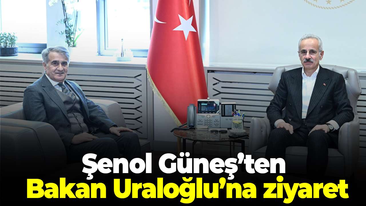 Şenol Güneş’ten Bakan Uraloğlu’na ziyaret