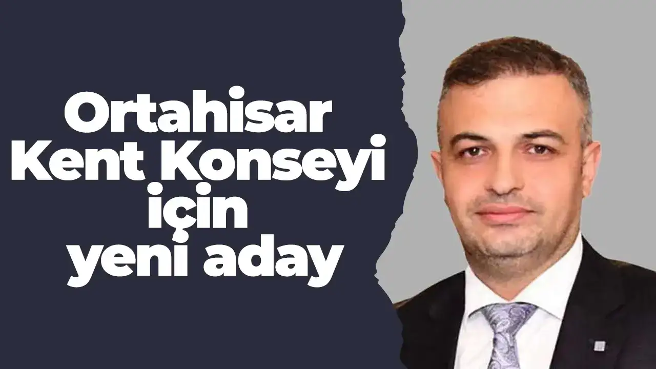 Ortahisar Kent Konseyi için yeni aday