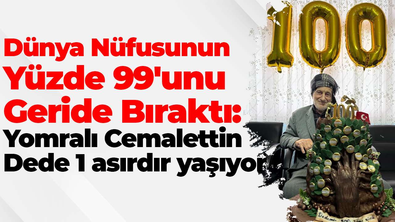 Dünya nüfusunun yüzde 99'unu geride bıraktı: Yomralı Cemalettin dede 1 asırdır yaşıyor