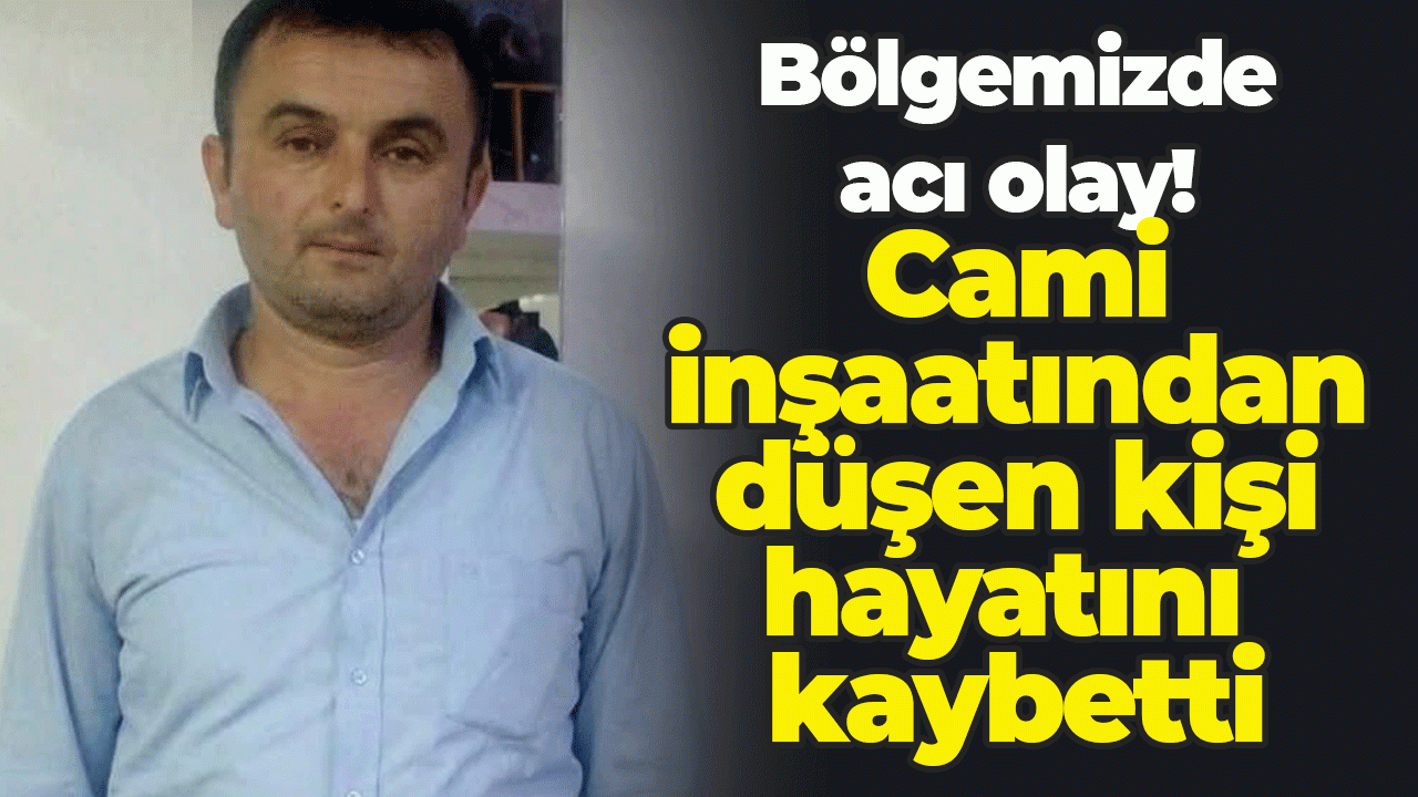 Giresun'da acı olay! Cami inşaatında düştü hayatını kaybetti
