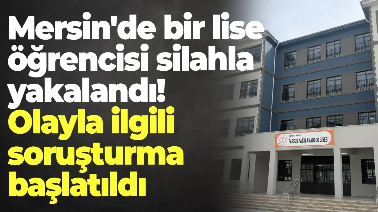 Mersin'de bir lise öğrencisi silahla yakalandı