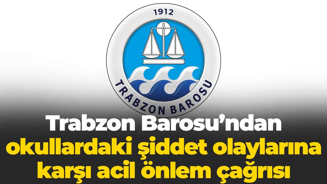 Trabzon Barosu’ndan okullardaki şiddet olaylarına karşı acil önlem çağrısı