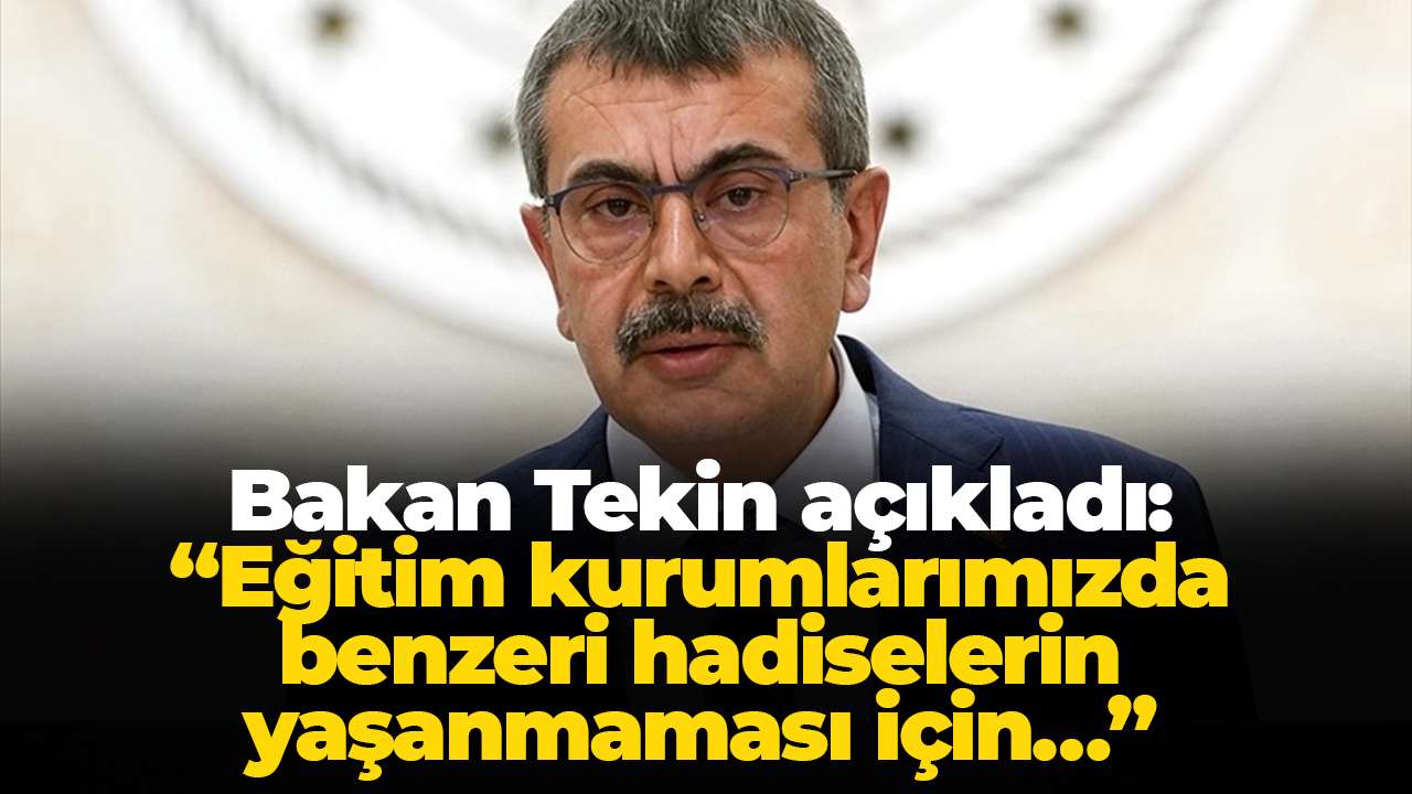 Milli Eğitim Bakanı Tekin'den Şanlıurfa ve Kahramanmaraş'taki saldırılara ilişkin sert açıklama