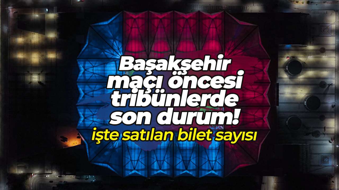 Trabzonspor-Başakşehir maçında satılan bilet sayısı belli oldu! İşte son durum!